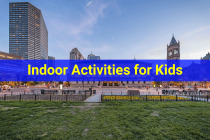 7 Best Indoor Activities in Boston for kids, adults and families