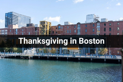 Things to do on Thanksgiving in Boston, Let’s know about a Festive Guide to the City