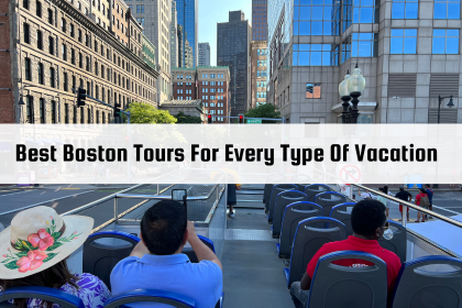 Best Boston Tours For Every Type Of Vacation